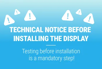 TECHNICAL WARNING BEFORE DISPLAY INSTALLATION!